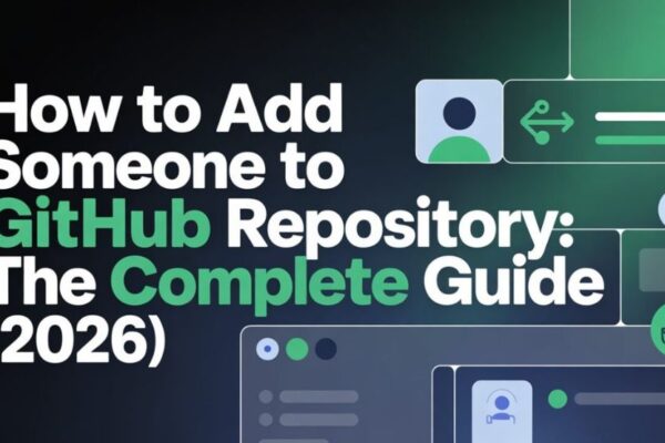 How to Add Someone to GitHub Repository: Every Method, Fully Explained