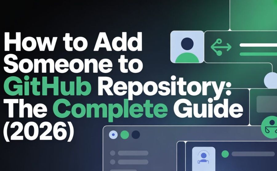 How to Add Someone to GitHub Repository: Every Method, Fully Explained
