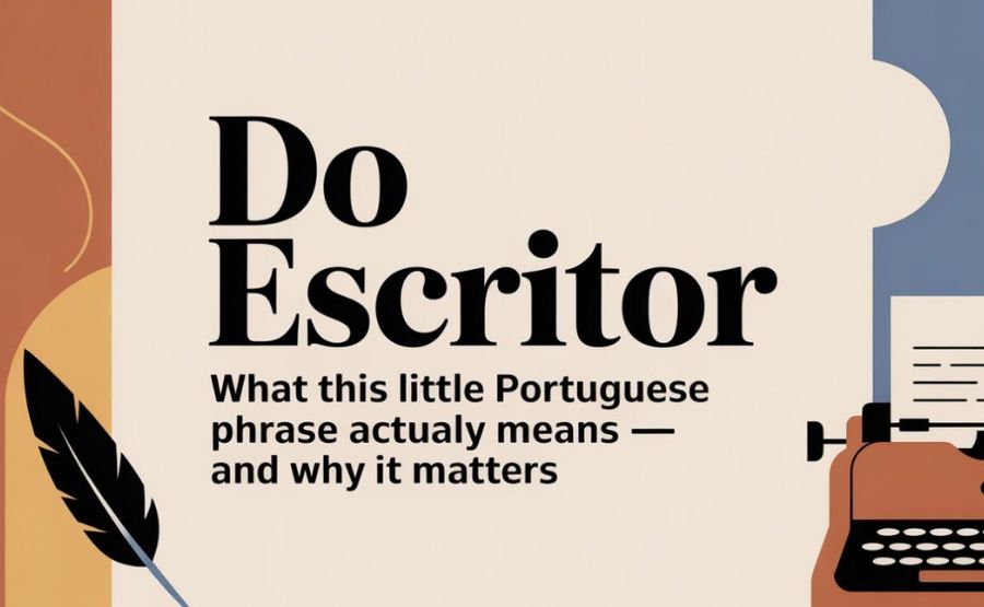 Do Escritor: The Two-Word Portuguese Phrase That Opens a Door to Language, Literature, and Culture